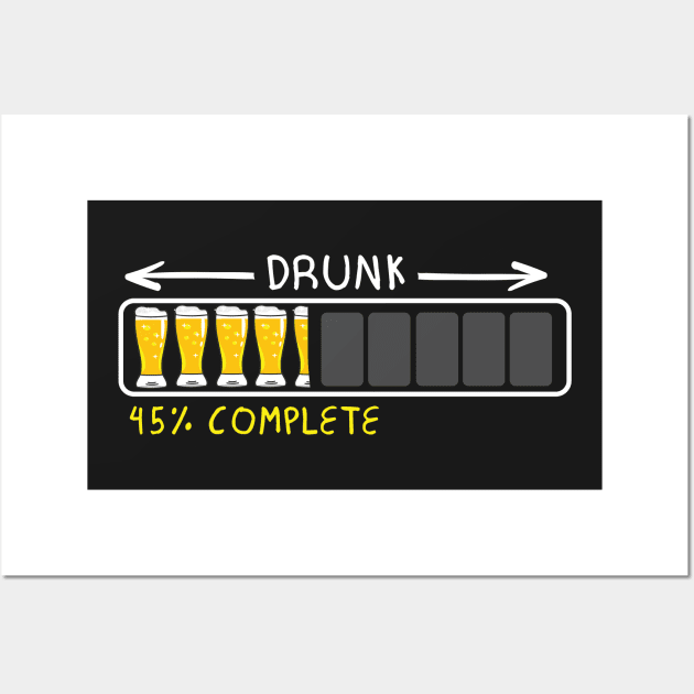 Drunk Beer Loading 45% Complete Wall Art by thingsandthings